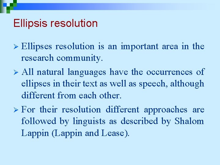 Ellipsis resolution Ellipses resolution is an important area in the research community. Ø All Ellipsis resolution Ellipses resolution is an important area in the research community. Ø All