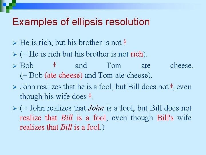 Examples of ellipsis resolution Ø Ø Ø He is rich, but his brother is Examples of ellipsis resolution Ø Ø Ø He is rich, but his brother is