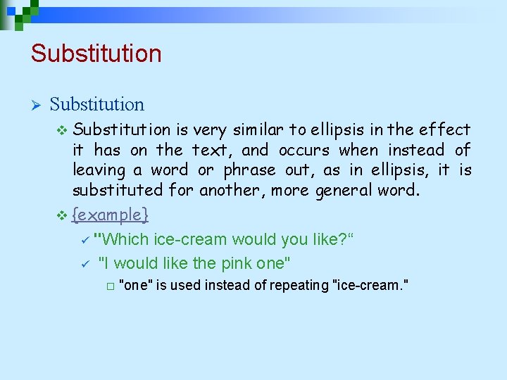 Substitution Ø Substitution v Substitution is very similar to ellipsis in the effect it Substitution Ø Substitution v Substitution is very similar to ellipsis in the effect it