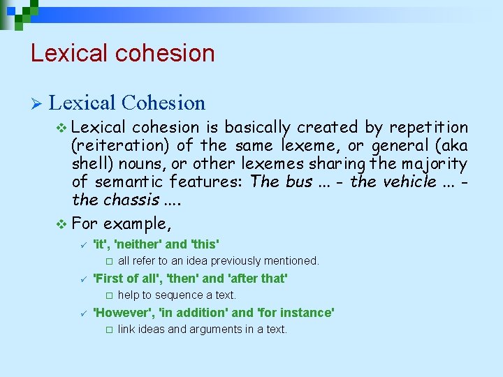 Lexical cohesion Ø Lexical Cohesion v Lexical cohesion is basically created by repetition (reiteration) Lexical cohesion Ø Lexical Cohesion v Lexical cohesion is basically created by repetition (reiteration)