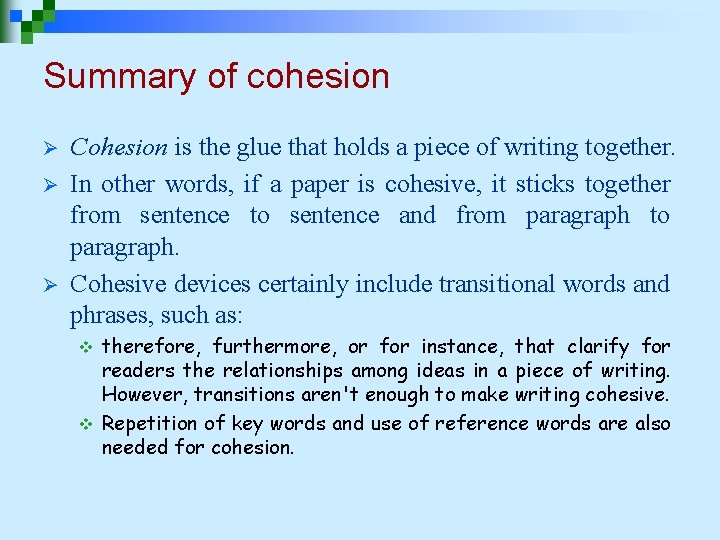 Summary of cohesion Ø Ø Ø Cohesion is the glue that holds a piece Summary of cohesion Ø Ø Ø Cohesion is the glue that holds a piece