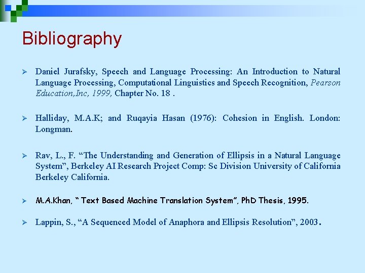 Bibliography Ø Daniel Jurafsky, Speech and Language Processing: An Introduction to Natural Language Processing, Bibliography Ø Daniel Jurafsky, Speech and Language Processing: An Introduction to Natural Language Processing,