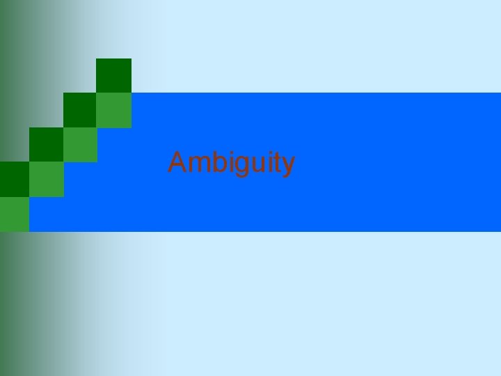 Ambiguity  Ambiguity