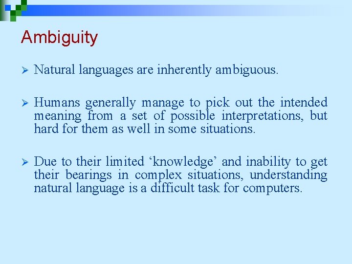 Ambiguity Ø Natural languages are inherently ambiguous. Ø Humans generally manage to pick out Ambiguity Ø Natural languages are inherently ambiguous. Ø Humans generally manage to pick out
