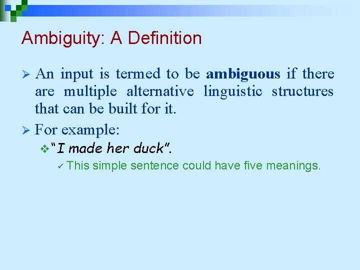Ambiguity: A Definition An input is termed to be ambiguous if there are multiple Ambiguity: A Definition An input is termed to be ambiguous if there are multiple