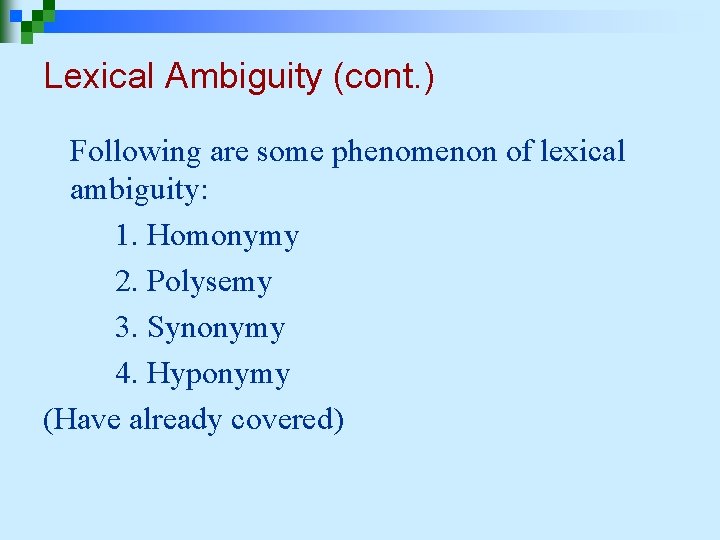 Lexical Ambiguity (cont. ) Following are some phenomenon of lexical ambiguity: 1. Homonymy 2. Lexical Ambiguity (cont. ) Following are some phenomenon of lexical ambiguity: 1. Homonymy 2.