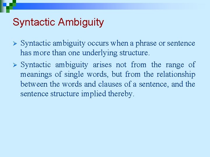 Syntactic Ambiguity Ø Ø Syntactic ambiguity occurs when a phrase or sentence has more Syntactic Ambiguity Ø Ø Syntactic ambiguity occurs when a phrase or sentence has more