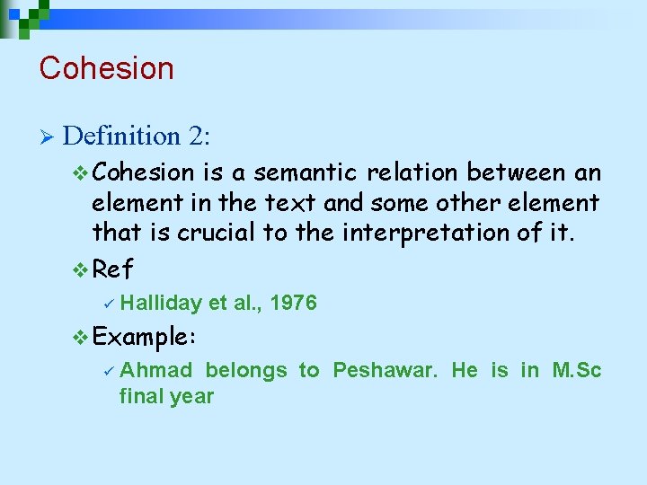Cohesion Ø Definition 2: v Cohesion is a semantic relation between an element in Cohesion Ø Definition 2: v Cohesion is a semantic relation between an element in