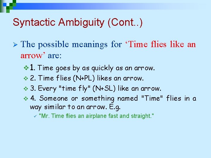 Syntactic Ambiguity (Cont. . ) Ø The possible meanings for ‘Time flies like an Syntactic Ambiguity (Cont. . ) Ø The possible meanings for ‘Time flies like an