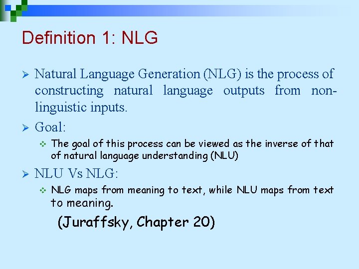 Definition 1: NLG Ø Ø Natural Language Generation (NLG) is the process of constructing Definition 1: NLG Ø Ø Natural Language Generation (NLG) is the process of constructing