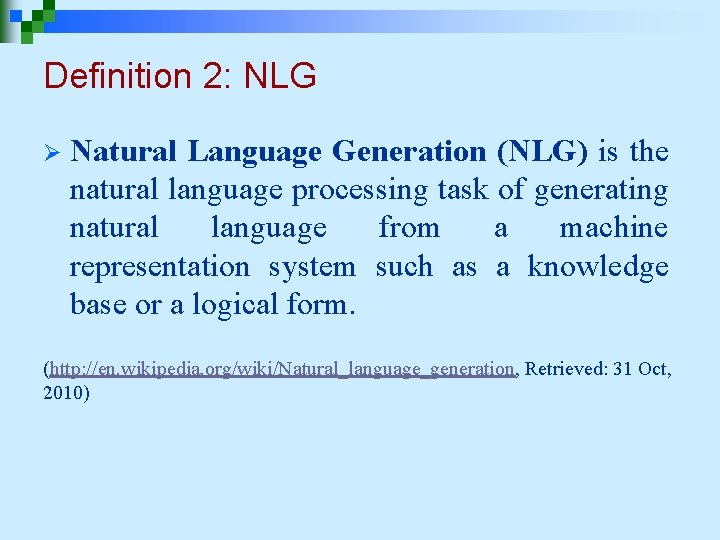 Definition 2: NLG Ø Natural Language Generation (NLG) is the natural language processing task Definition 2: NLG Ø Natural Language Generation (NLG) is the natural language processing task