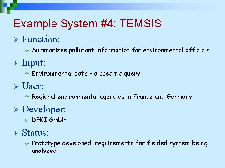Example System #4: TEMSIS Ø Function: v Ø Input: v Ø Regional environmental agencies Example System #4: TEMSIS Ø Function: v Ø Input: v Ø Regional environmental agencies