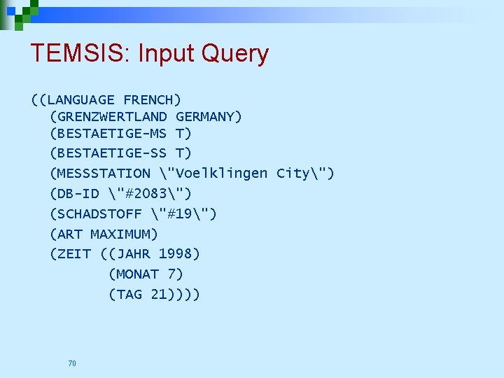TEMSIS: Input Query ((LANGUAGE FRENCH) (GRENZWERTLAND GERMANY) (BESTAETIGE-MS T) (BESTAETIGE-SS T) (MESSSTATION "Voelklingen City") TEMSIS: Input Query ((LANGUAGE FRENCH) (GRENZWERTLAND GERMANY) (BESTAETIGE-MS T) (BESTAETIGE-SS T) (MESSSTATION "Voelklingen City")