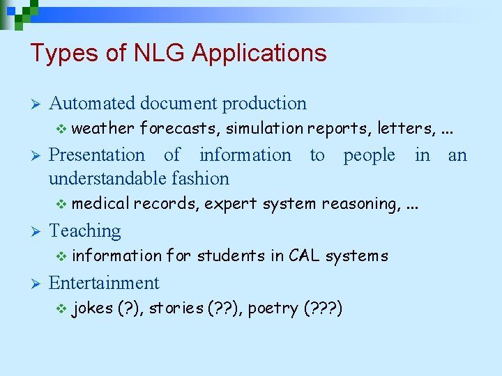 Types of NLG Applications Ø Automated document production v weather Ø Presentation of information Types of NLG Applications Ø Automated document production v weather Ø Presentation of information