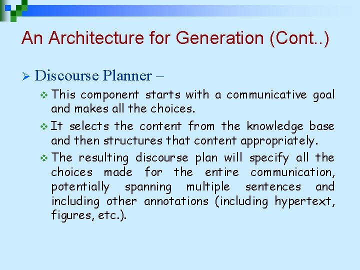 An Architecture for Generation (Cont. . ) Ø Discourse Planner – v This component An Architecture for Generation (Cont. . ) Ø Discourse Planner – v This component