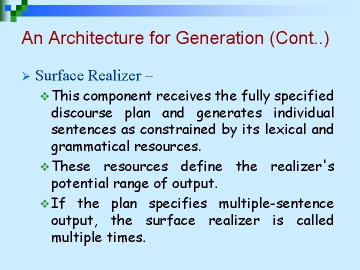 An Architecture for Generation (Cont. . ) Ø Surface Realizer – v This component An Architecture for Generation (Cont. . ) Ø Surface Realizer – v This component