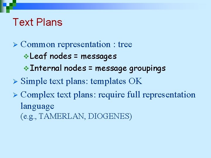Text Plans Ø Common representation : tree v Leaf nodes = messages v Internal Text Plans Ø Common representation : tree v Leaf nodes = messages v Internal