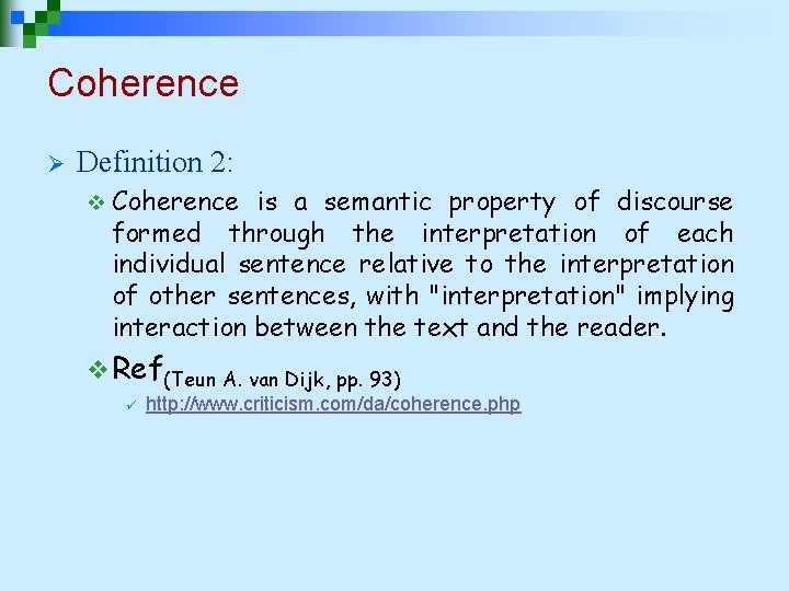 Coherence Ø Definition 2: v Coherence is a semantic property of discourse formed through Coherence Ø Definition 2: v Coherence is a semantic property of discourse formed through