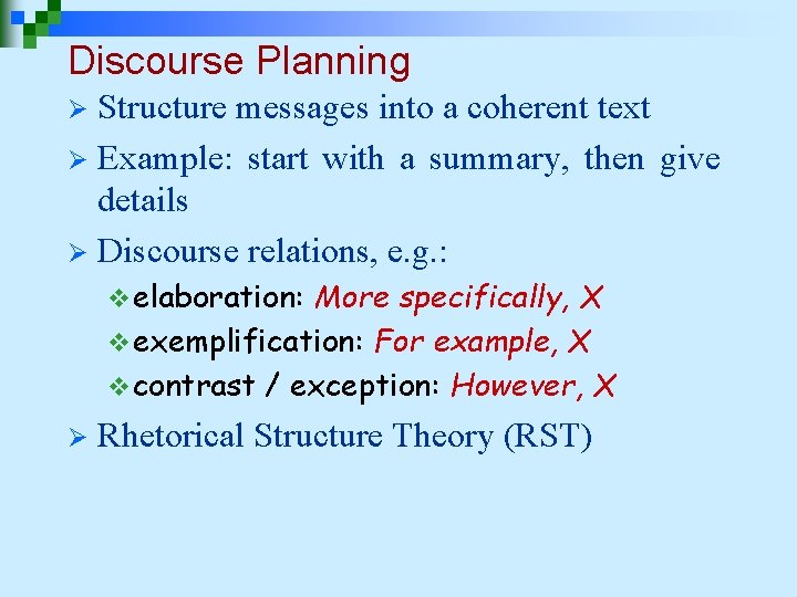 Discourse Planning Structure messages into a coherent text Ø Example: start with a summary, Discourse Planning Structure messages into a coherent text Ø Example: start with a summary,
