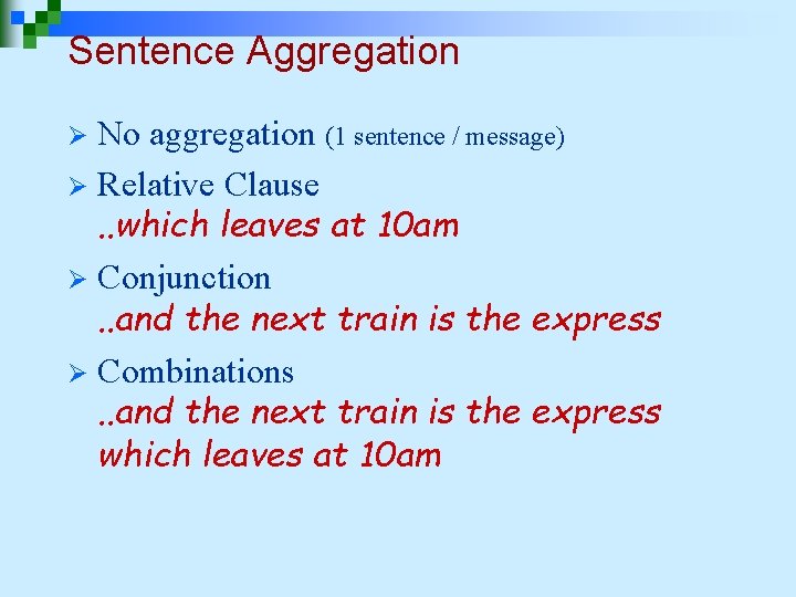 Sentence Aggregation No aggregation (1 sentence / message) Ø Relative Clause. . which leaves Sentence Aggregation No aggregation (1 sentence / message) Ø Relative Clause. . which leaves