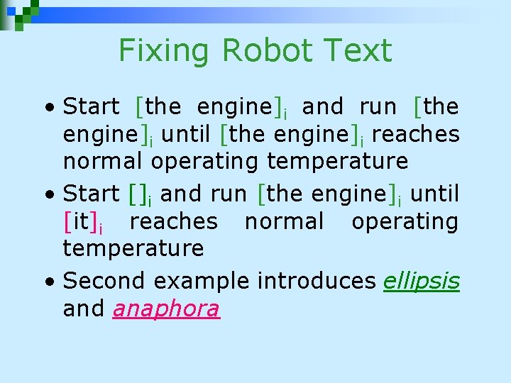 Fixing Robot Text • Start [the engine]i and run [the engine]i until [the engine]i