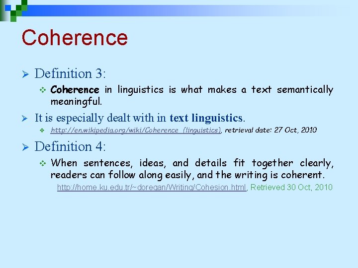 Coherence Ø Definition 3: v Ø It is especially dealt with in text linguistics. Coherence Ø Definition 3: v Ø It is especially dealt with in text linguistics.