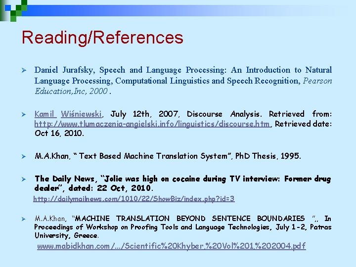 Reading/References Ø Ø Daniel Jurafsky, Speech and Language Processing: An Introduction to Natural Language Reading/References Ø Ø Daniel Jurafsky, Speech and Language Processing: An Introduction to Natural Language