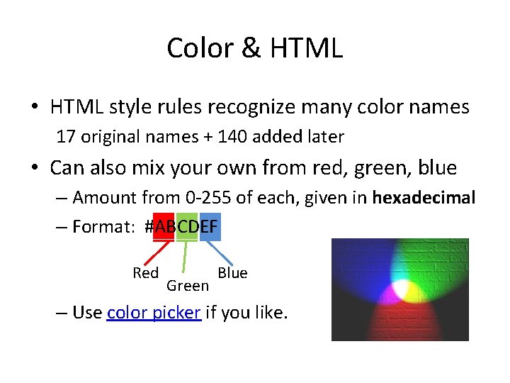 Color & HTML • HTML style rules recognize many color names 17 original names
