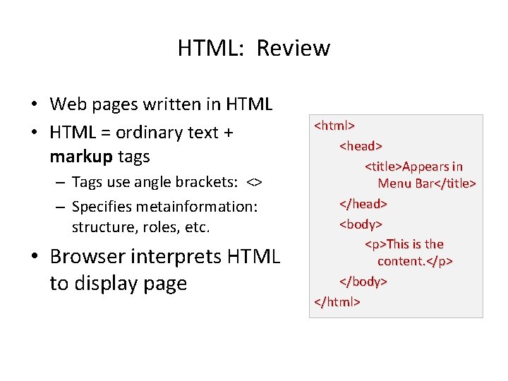 HTML: Review • Web pages written in HTML • HTML = ordinary text +