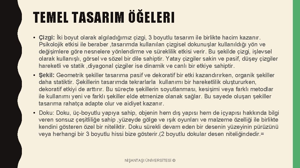 TEMEL TASARIM ÖĞELERI • Çizgi: İki boyut olarak algıladığımız çizgi, 3 boyutlu tasarım ile