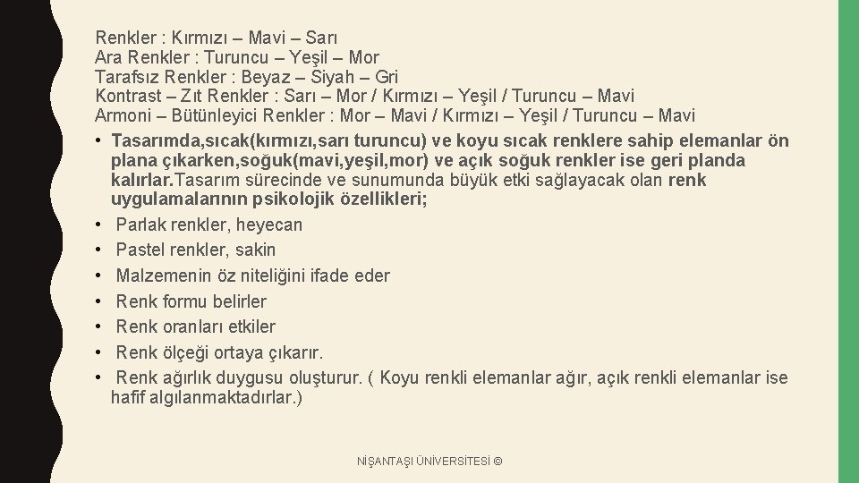 Renkler : Kırmızı – Mavi – Sarı Ara Renkler : Turuncu – Yeşil –