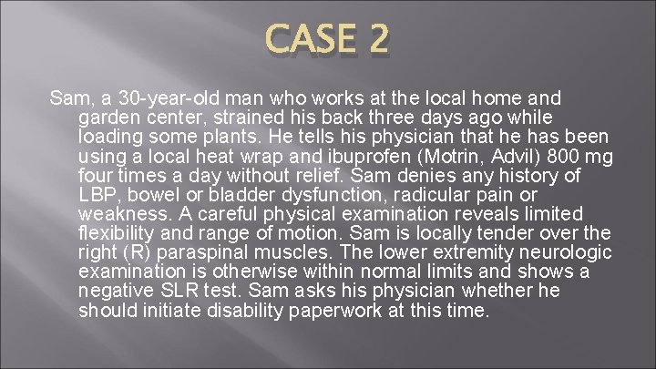 CASE 2 Sam, a 30 -year-old man who works at the local home and