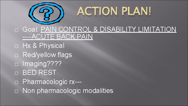 ACTION PLAN! � � � � Goal: PAIN CONTROL & DISABILITY LIMITATION ----ACUTE BACK
