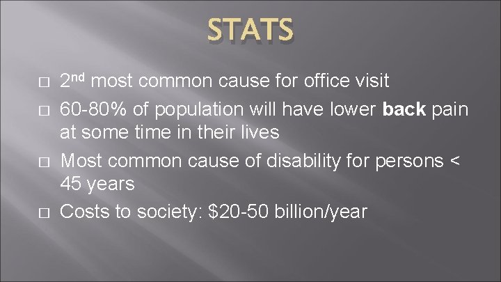 STATS � � 2 nd most common cause for office visit 60 -80% of