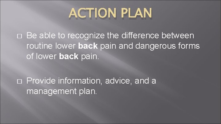 ACTION PLAN � Be able to recognize the difference between routine lower back pain