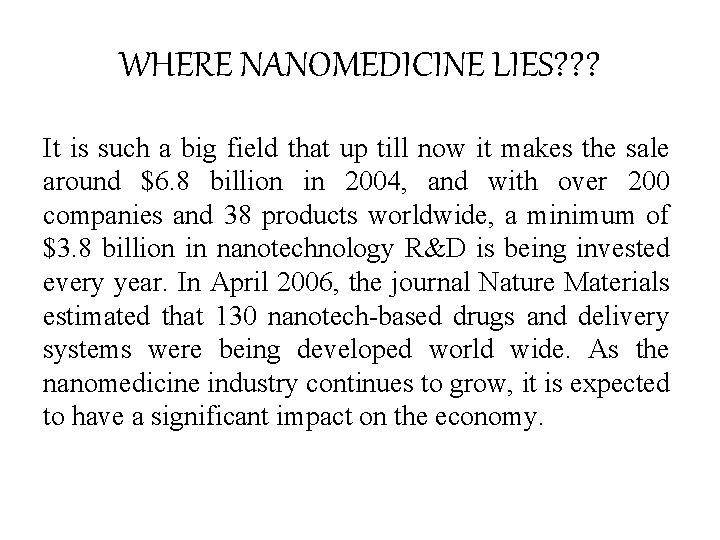 WHERE NANOMEDICINE LIES? ? ? It is such a big field that up till