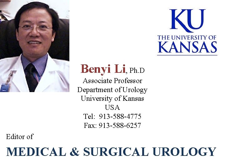 Benyi Li, Ph. D Associate Professor Department of Urology University of Kansas USA Tel: