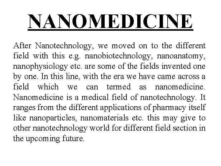 NANOMEDICINE After Nanotechnology, we moved on to the different field with this e. g.