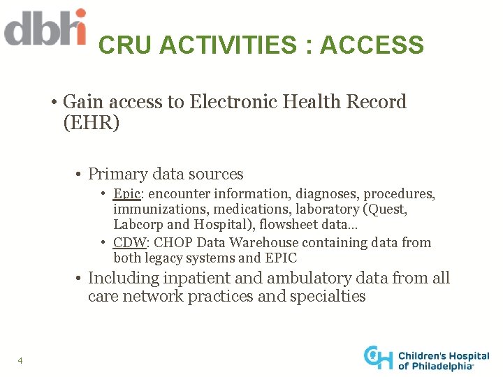 CRU ACTIVITIES : ACCESS • Gain access to Electronic Health Record (EHR) • Primary