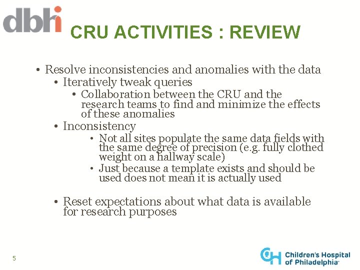 CRU ACTIVITIES : REVIEW • Resolve inconsistencies and anomalies with the data • Iteratively
