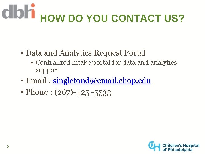 HOW DO YOU CONTACT US? • Data and Analytics Request Portal • Centralized intake