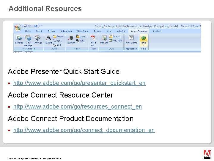 Additional Resources Adobe Presenter Quick Start Guide § http: //www. adobe. com/go/presenter_quickstart_en Adobe Connect