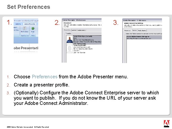Set Preferences 1. 2. 3. 1. Choose Preferences from the Adobe Presenter menu. 2.