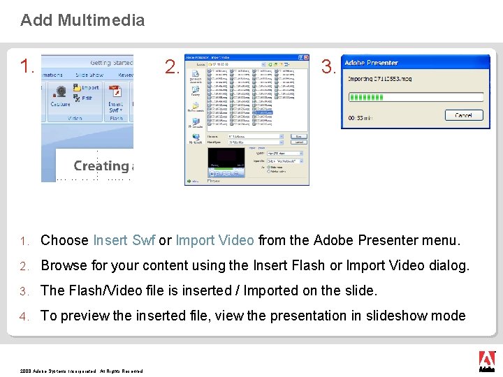 Add Multimedia 1. 2. 3. 1. Choose Insert Swf or Import Video from the