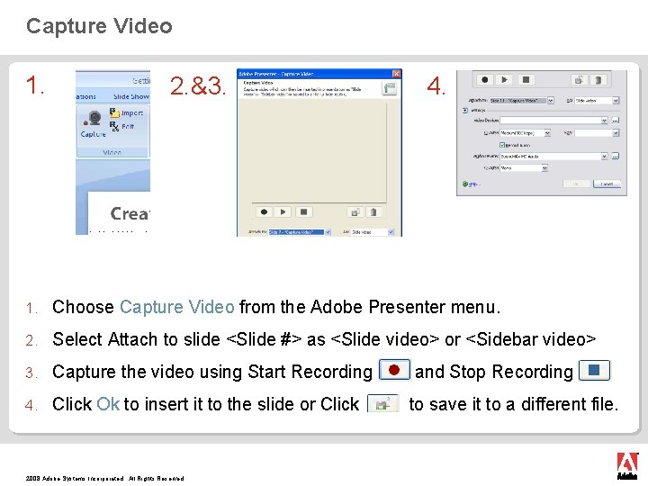 Capture Video 1. 2. &3. 4. 1. Choose Capture Video from the Adobe Presenter