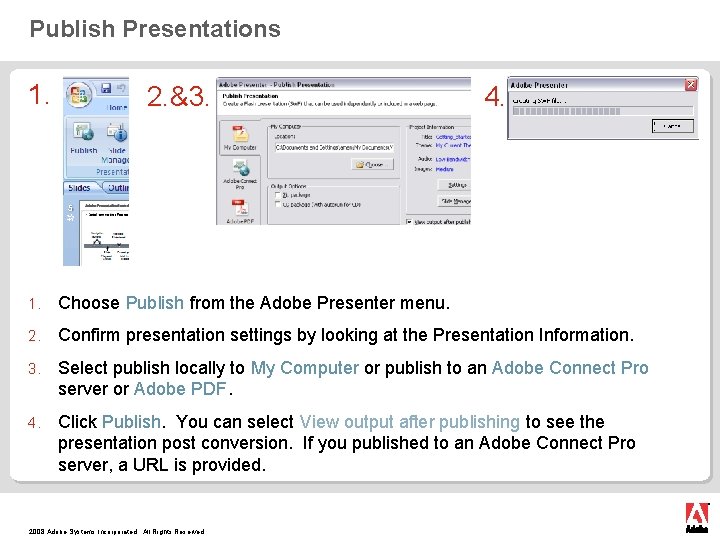Publish Presentations 1. 2. &3. 4. 1. Choose Publish from the Adobe Presenter menu.