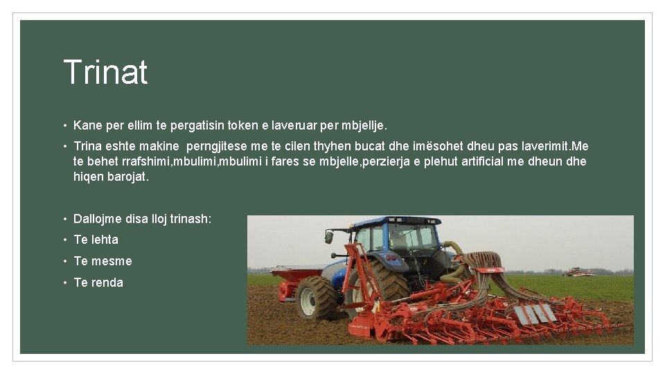 Trinat • Kane per ellim te pergatisin token e laveruar per mbjellje. • Trina