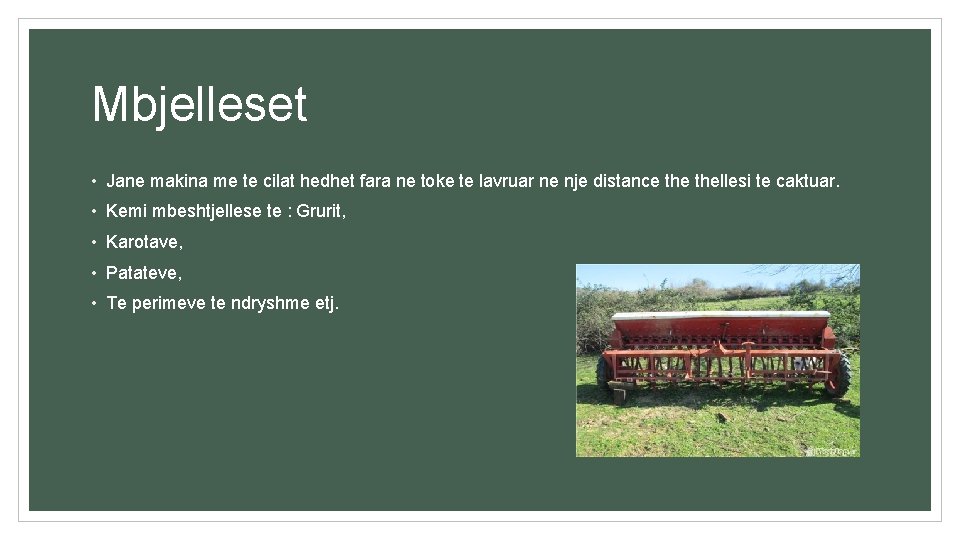 Mbjelleset • Jane makina me te cilat hedhet fara ne toke te lavruar ne