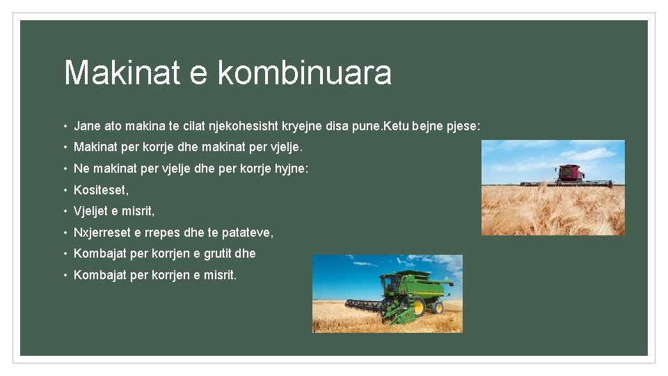 Makinat e kombinuara • Jane ato makina te cilat njekohesisht kryejne disa pune. Ketu