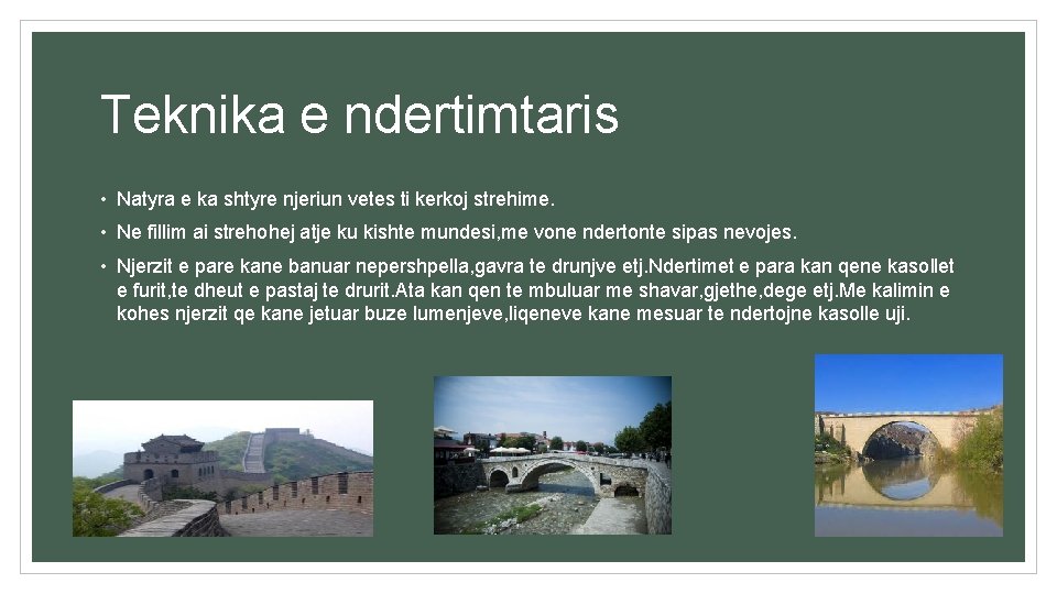Teknika e ndertimtaris • Natyra e ka shtyre njeriun vetes ti kerkoj strehime. •